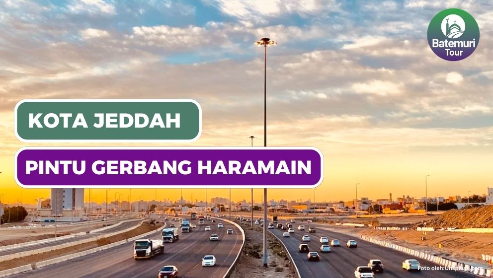 Sejarah Singkat Kota Jeddah : Pintu Gerbang Dua Tanah Haram